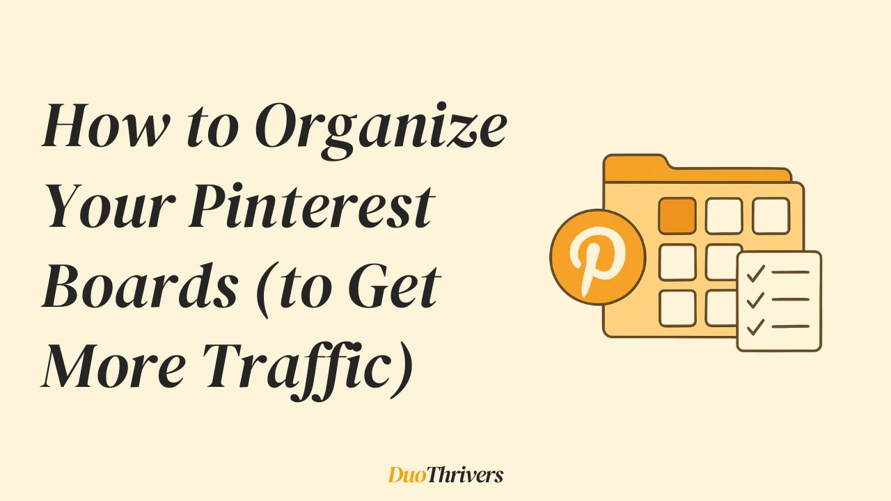 How to Organize Your Pinterest Boards (to Get More Traffic)